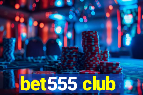 bet555 club